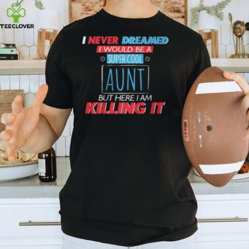 Cool Aunt! FEW HOURS LEFT! Shirt