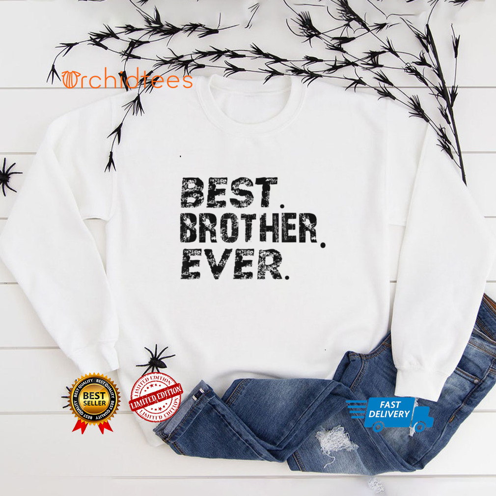 Cool Best Brother Ever For Brothers and Siblings Design T Shirt tee