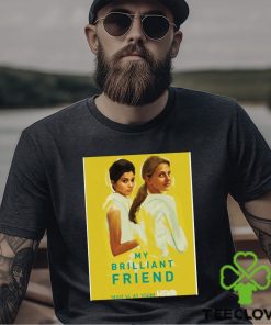 Cool Friend Movie My Brilliant Friend shirt 2 Cool Friend Movie My Brilliant Friend shirt