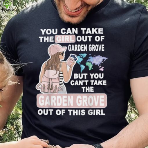 Cool Girl from Garden Grove City Proud Garden Grove Girl T Shirt