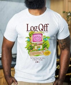 Cool Shirtz Log Off Very Cool Log Off Intivitie shirt