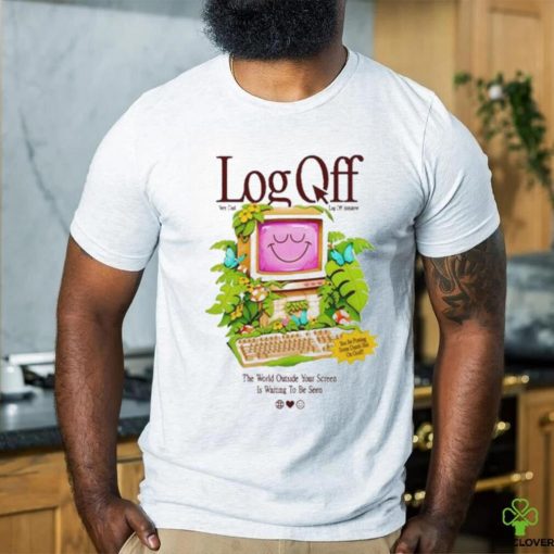Cool Shirtz Log Off Very Cool Log Off Intivitie shirt