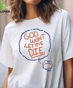 Coolartcorner God Won’t Let Me Die Shirt