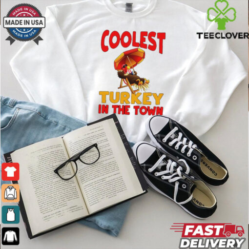 Coolest Turkey in town Happy Thanksgiving 2024 shirt