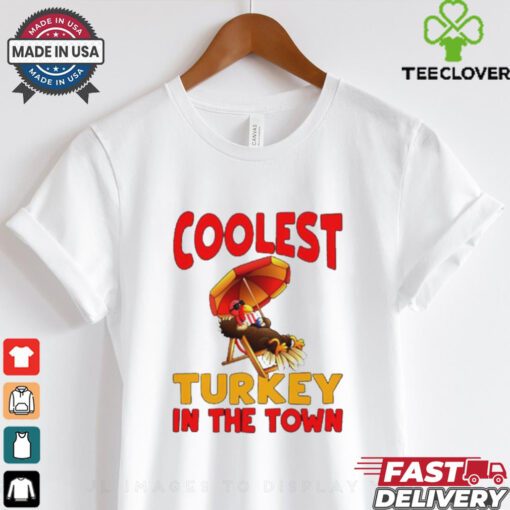 Coolest Turkey in town Happy Thanksgiving 2024 shirt