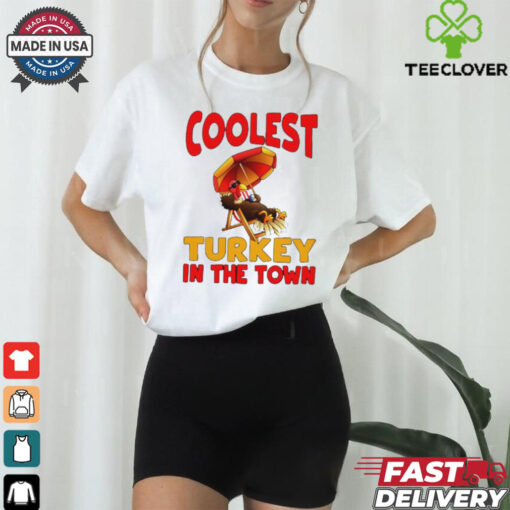 Coolest Turkey in town Happy Thanksgiving 2024 shirt
