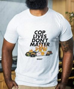 Cop Lives Don’t Matter Shirt