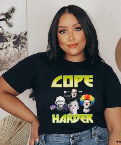 Cope Harder Shirt Unisex T Shirt