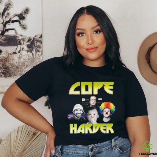 Cope Harder Shirt Unisex T Shirt