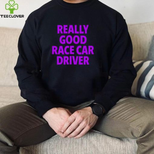 Corey Lajoie Really Good Race Car Driver Shirt