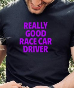 Corey Lajoie Really Good Race Car Driver Shirt