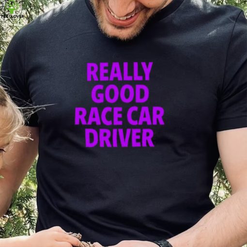 Corey Lajoie Really Good Race Car Driver Shirt