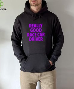 Corey Lajoie Really Good Race Car Driver Shirt