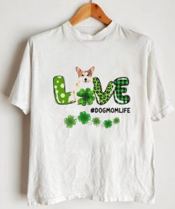 Corgi Patrick Live Dog Mom Life Shirt