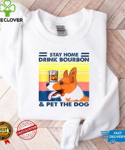 Corgi Stay Home Drink Bourbon And Pet The Dog Vintage 2021 shirt tee