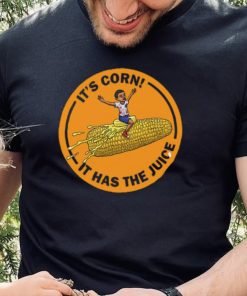 Corn Kid It’s Corn It Has The Juice Unisex T Shirt