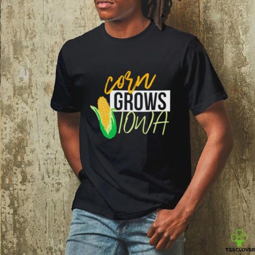 Corn grows Iowa shirt