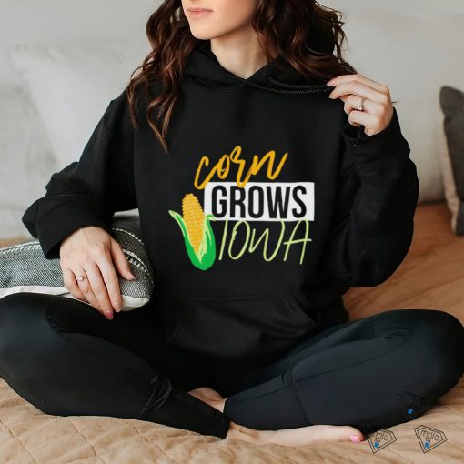 Corn grows Iowa shirt