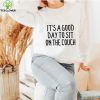 Couch T hoodie, sweater, longsleeve, shirt v-neck, t-shirt, It’s A Good Day To Sit On The Couch T hoodie, sweater, longsleeve, shirt v-neck, t-shirt
