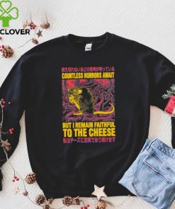 Countless horrors await but I remain faithful to the cheese shirt 3 Countless horrors await but I remain faithful to the cheese shirt