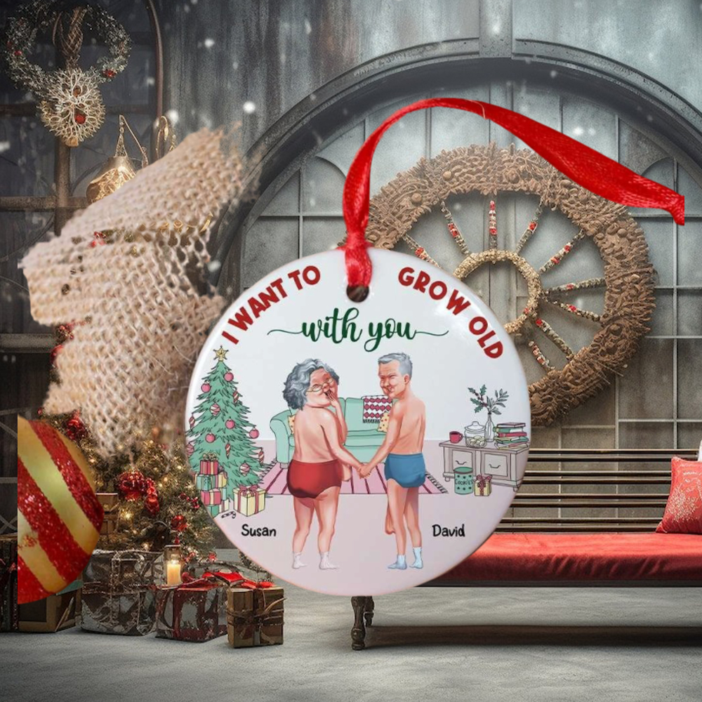 Couple Want To Grow Old With You, Personalized Ceramic Ornament Couple Want To Grow Old With You, Personalized Ceramic Ornament