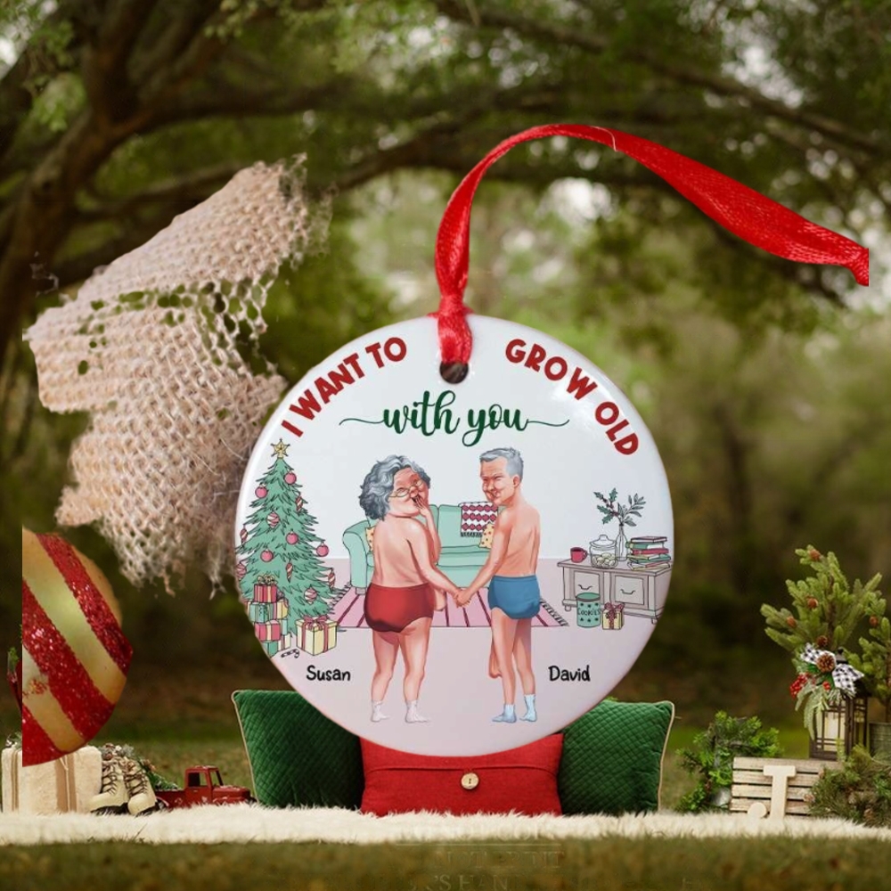 Couple Want To Grow Old With You, Personalized Ceramic Ornament Couple Want To Grow Old With You, Personalized Ceramic Ornament