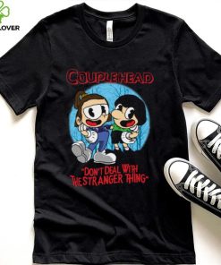 Couple head don’t deal with the Stranger Thing cartoon shirt