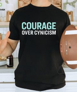 Courage over cynicism shirt, sweater