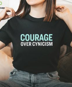 Courage over cynicism hoodie, sweater, longsleeve, shirt v-neck, t-shirt, sweater