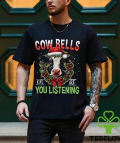 Cow Bells Ring Are You Listening Funny Christmas Cow Classic T Shirt 1 Cow Bells Ring Are You Listening Funny Christmas Cow Classic T Shirt