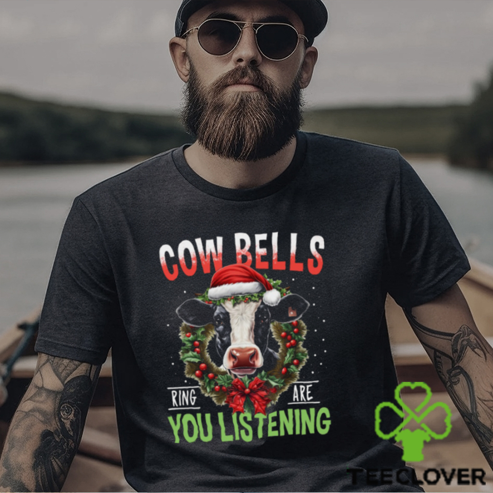 Cow Bells Ring Are You Listening Funny Christmas Cow Classic T Shirt Cow Bells Ring Are You Listening Funny Christmas Cow Classic T Shirt