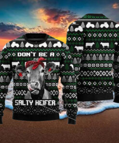 Cow Don’T Be A Salty Heifer Ugly Christmas Sweater