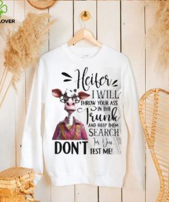 Cow Heifer I Will Throw Your In The Frunk Search shirt