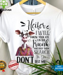 Cow Heifer I Will Throw Your In The Frunk Search shirt