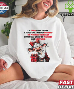 Cow I’m glad I don’t have a thigh gap I almost dropped Christmas shirt