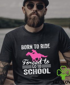 Cowboy T hoodie, sweater, longsleeve, shirt v-neck, t-shirt, Born To Ride Forced To Go To School, Back To School Gift For Cowboy Lovers hoodie, sweater, longsleeve, shirt v-neck, t-shirt