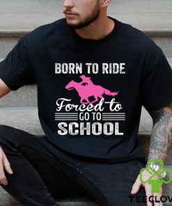 Cowboy T hoodie, sweater, longsleeve, shirt v-neck, t-shirt, Born To Ride Forced To Go To School, Back To School Gift For Cowboy Lovers hoodie, sweater, longsleeve, shirt v-neck, t-shirt