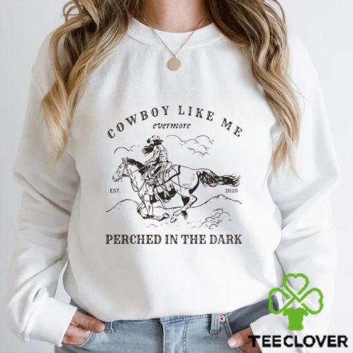 Cowboy like me Sweater Hoodie TShirt