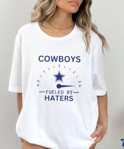 Cowboys Fueled By Haters Shirt