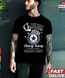 Cowboys Queen Classy, Sassy And A Bit Smart Assy hoodie, sweater, longsleeve, shirt v-neck, t-shirt