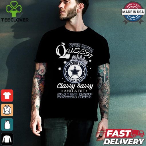 Cowboys Queen Classy, Sassy And A Bit Smart Assy hoodie, sweater, longsleeve, shirt v-neck, t-shirt