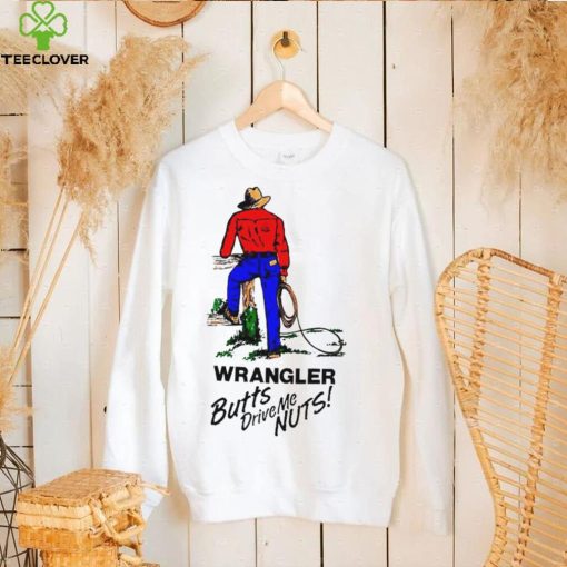 Cowboys wrangler butts drive me nuts hoodie, sweater, longsleeve, shirt v-neck, t-shirt