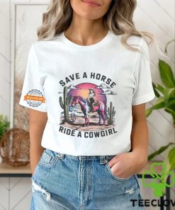 Cowgirl Save A Horse Ride A Cowgirl Shirt