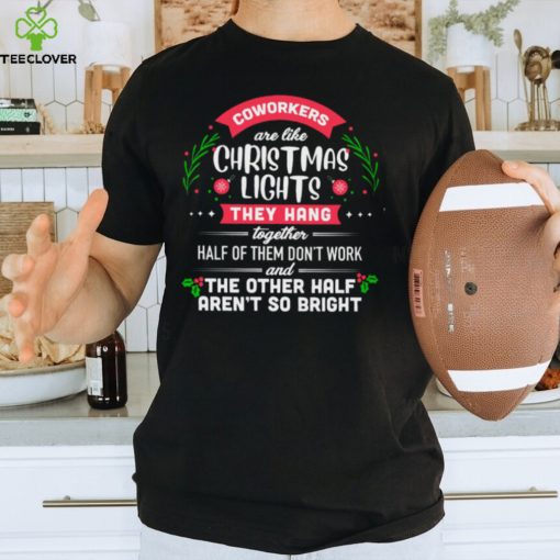 Coworkers are like christmas lights Classic T Shirt