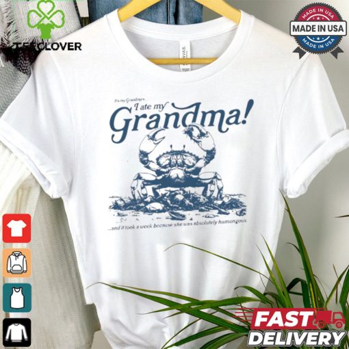 Crab I ate my Grandma shirt