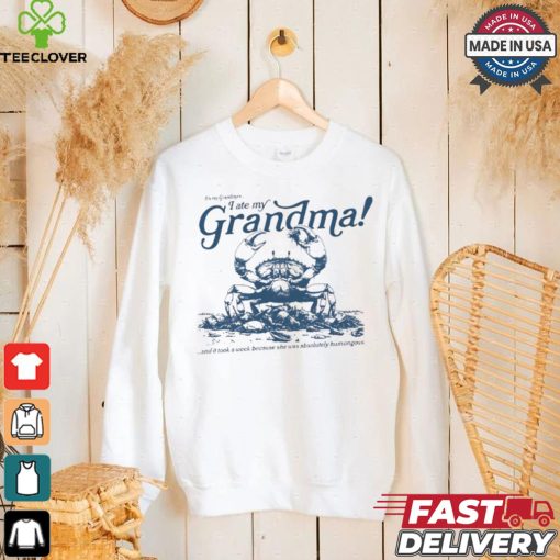 Crab I ate my Grandma shirt