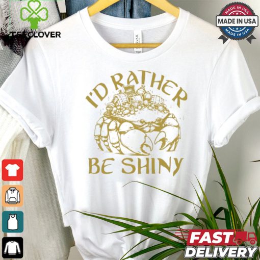 Crab I’d rather be shiny shirt