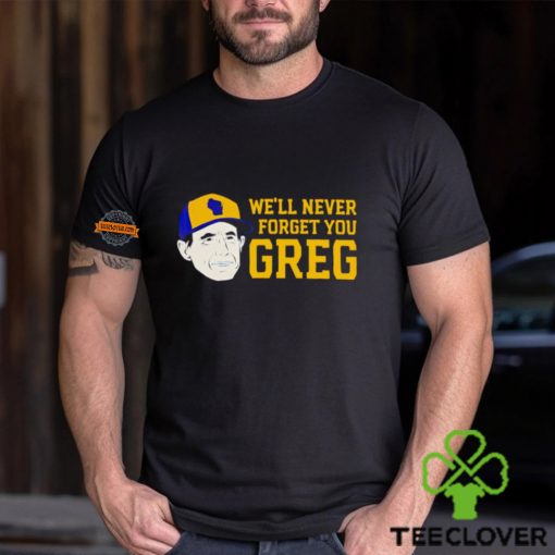 Craig Counsell We’ll never forget you greg hoodie, sweater, longsleeve, shirt v-neck, t-shirt