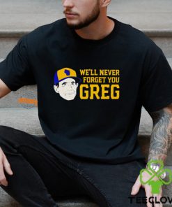 Craig Counsell We’ll never forget you greg hoodie, sweater, longsleeve, shirt v-neck, t-shirt