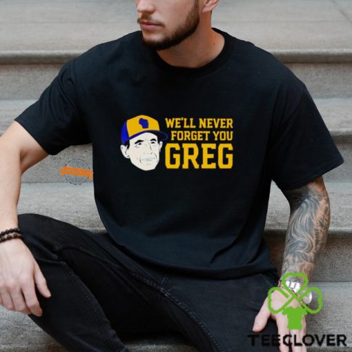 Craig Counsell We’ll never forget you greg hoodie, sweater, longsleeve, shirt v-neck, t-shirt